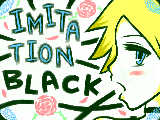 ええ、レンですが何か？＾ω＾　IMITATION BLACK一度描きたかったんです。V系興味なかったけどね・∀・ノ