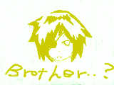 brother・・・？