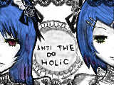 ～ANTI　THE∞　HOLiC～　おりじなるはいってる。。(汗