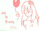 Just Be Friends  (後半手抜きさーせん;;)
